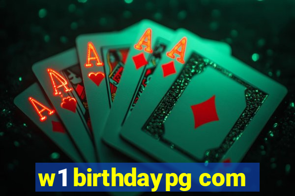 w1 birthdaypg com